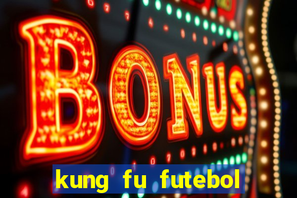 kung fu futebol clube dublado torrent